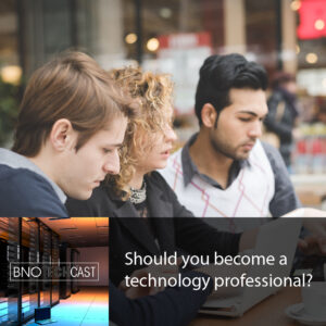 Should you become a technology professional?